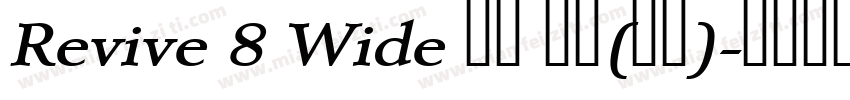 Revive 8 Wide 粗体 斜体(西方)字体转换